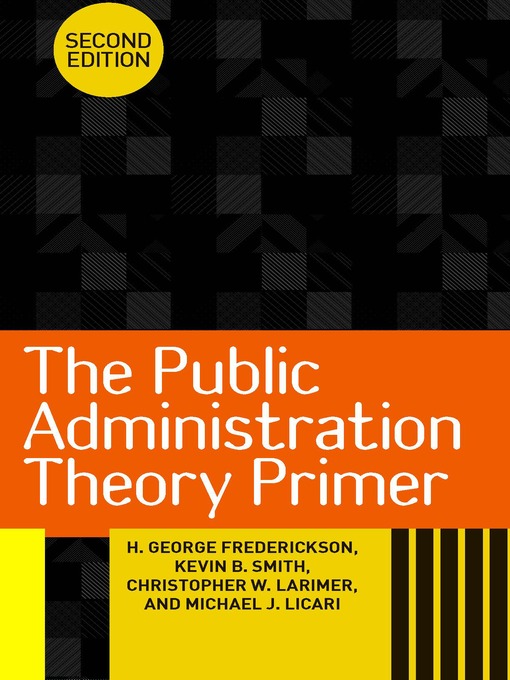 Title details for The Public Administration Theory Primer by H. George Frederickson - Available